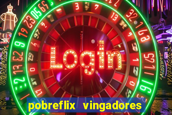 pobreflix vingadores guerra infinita